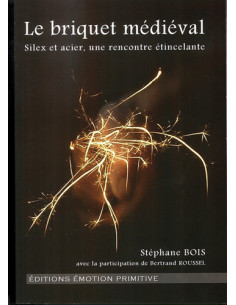 LE BRIQUET MEDIEVAL, SILEX ET ACIER, UNE RENCONTRE ÉTINCELANTE