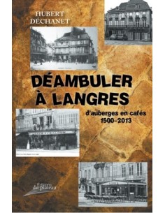 DÉAMBULER A LANGRES, D'AUBERGES EN CAFÉS DE 1500 A 2013