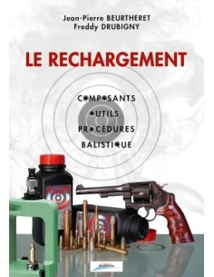LE RECHARGEMENT, COMPOSANTS, OUTILS, PROCÉDURES, BALISTIQUE