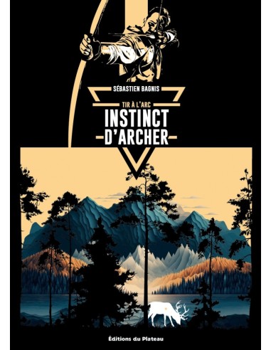 INSTINCT D'ARCHER : TIR A L'ARC INSTINCT D'ARCHER : TIR A L'ARC