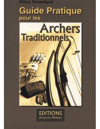 GUIDE PRATIQUE POUR LES ARCHERS TRADITIONNELS GUIDE PRATIQUE POUR LES ARCHERS TRADITIONNELS