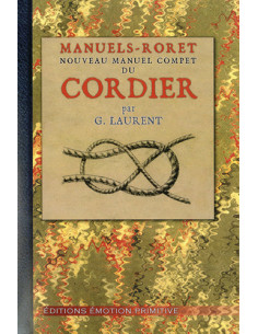 NOUVEAU MANUEL COMPLET DU CORDIER, CORDERIE A LA MAIN, CORDERIE MECANIQUE