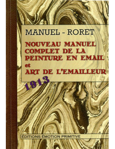 NOUVEAU MANUEL COMPLET DE LA PEINTURE EN EMAIL ET ART DE L EMAILLEUR