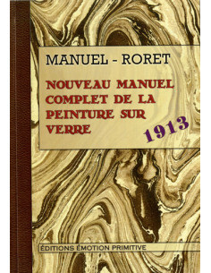 NOUVEAU MANUEL COMPLET DE LA PEINTURE SUR VERRE