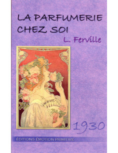 LA PARFUMERIE CHEZ SOI, GUIDE ET FORMULAIRE