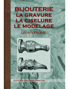 BIJOUTERIE LA GRAVURE, LA CISELURE, LE MODELAGE